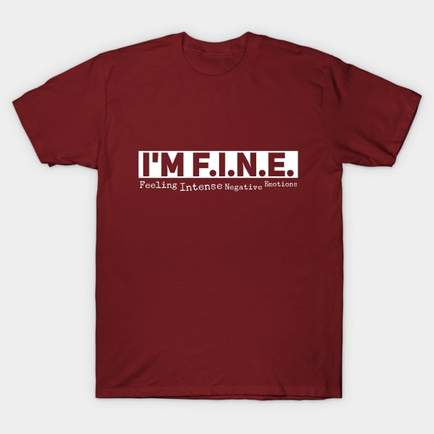 I'm F.I.N.E. T-Shirt by MINNESOTAgirl